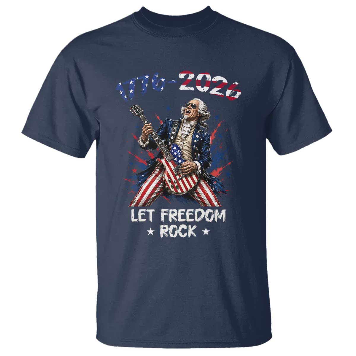 Let Freedom Rock George Washington Rock Star T Shirt Funny Electric Guitar Player American Flag Suit 1776 to 2026 Semiquincentennial