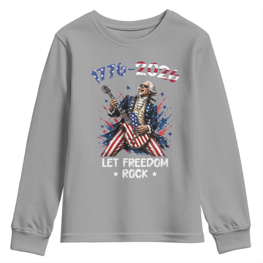 Let Freedom Rock George Washington Rock Star Youth Sweatshirt Funny Electric Guitar Player American Flag Suit 1776 to 2026 Semiquincentennial