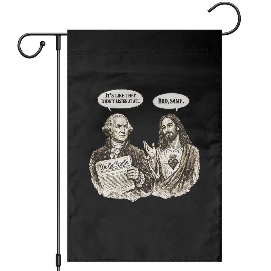 George Washington and Jesus Funny Historical Conversation Garden Flag Its Like They Didnt Listen At All Meme Patriotic Humor