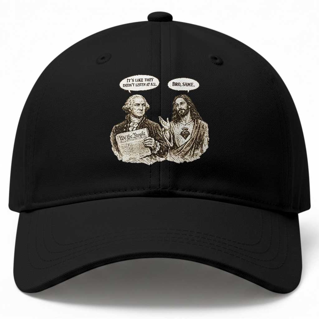 George Washington and Jesus Funny Historical Conversation Baseball Cap Its Like They Didnt Listen At All Meme Patriotic Humor