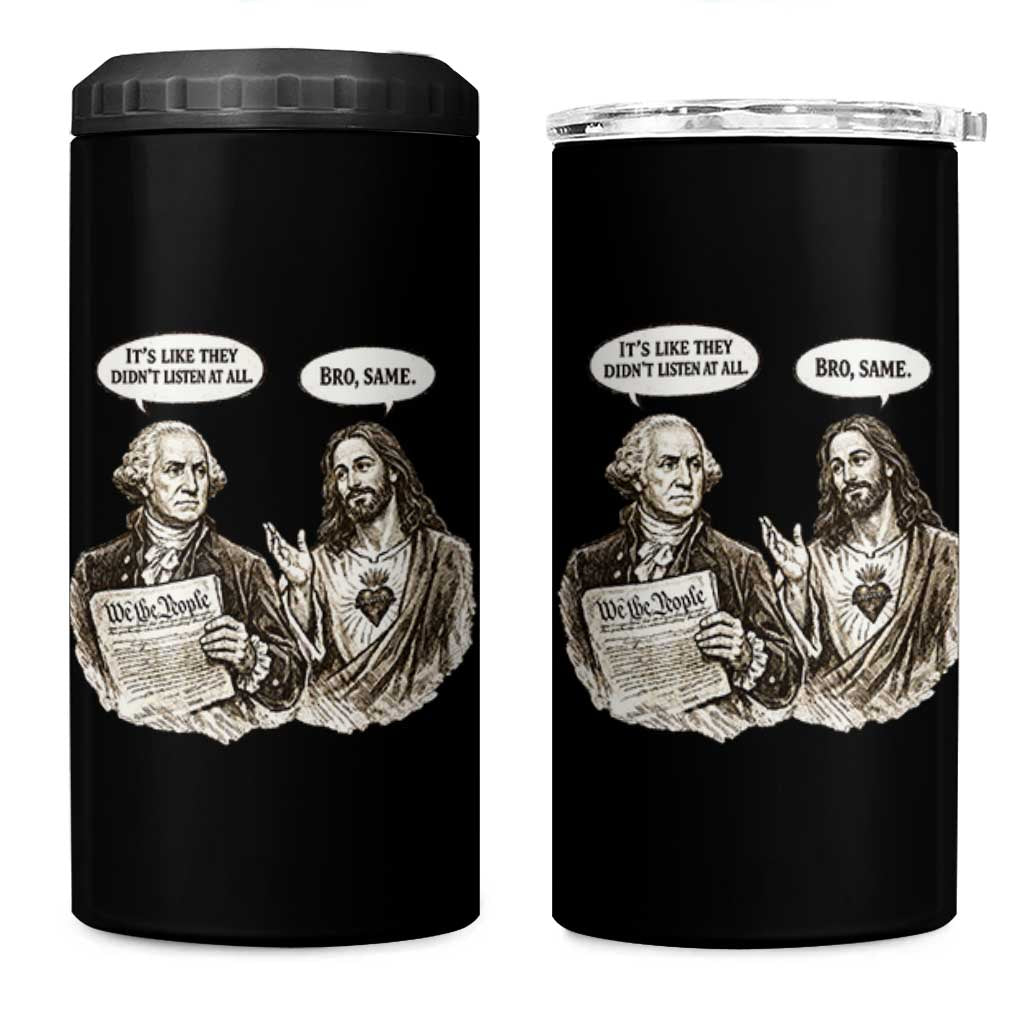 George Washington and Jesus Funny Historical Conversation 4 in 1 Can Cooler Tumbler Its Like They Didnt Listen At All Meme Patriotic Humor