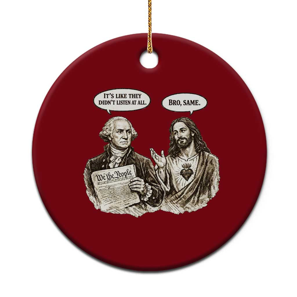 George Washington and Jesus Funny Historical Conversation Ceramic Ornament Its Like They Didnt Listen At All Meme Patriotic Humor