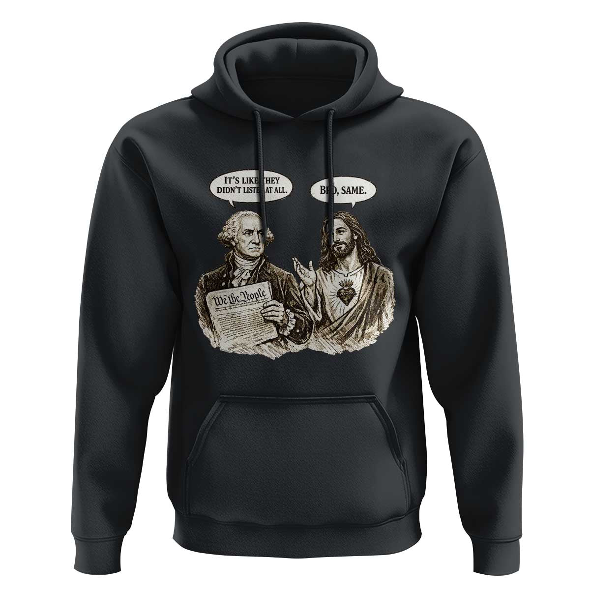 George Washington and Jesus Funny Historical Conversation Hoodie Its Like They Didnt Listen At All Meme Patriotic Humor