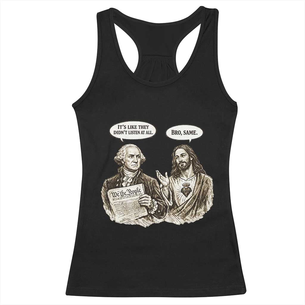 George Washington and Jesus Funny Historical Conversation Racerback Tank Top Its Like They Didnt Listen At All Meme Patriotic Humor