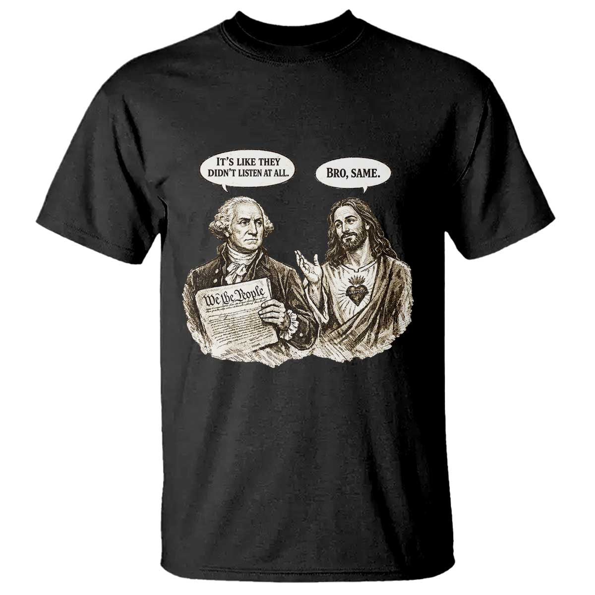George Washington and Jesus Funny Historical Conversation T Shirt Its Like They Didnt Listen At All Meme Patriotic Humor