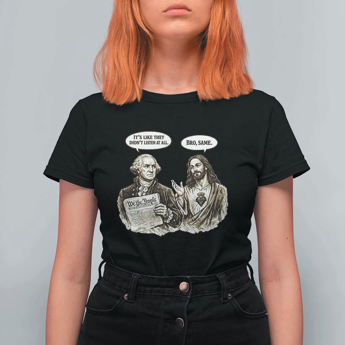 George Washington and Jesus Funny Historical Conversation T Shirt For Women Its Like They Didnt Listen At All Meme Patriotic Humor
