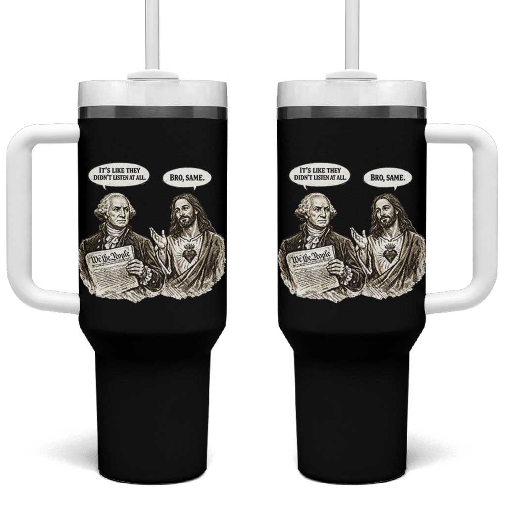 George Washington and Jesus Funny Historical Conversation Tumbler With Handle Its Like They Didnt Listen At All Meme Patriotic Humor