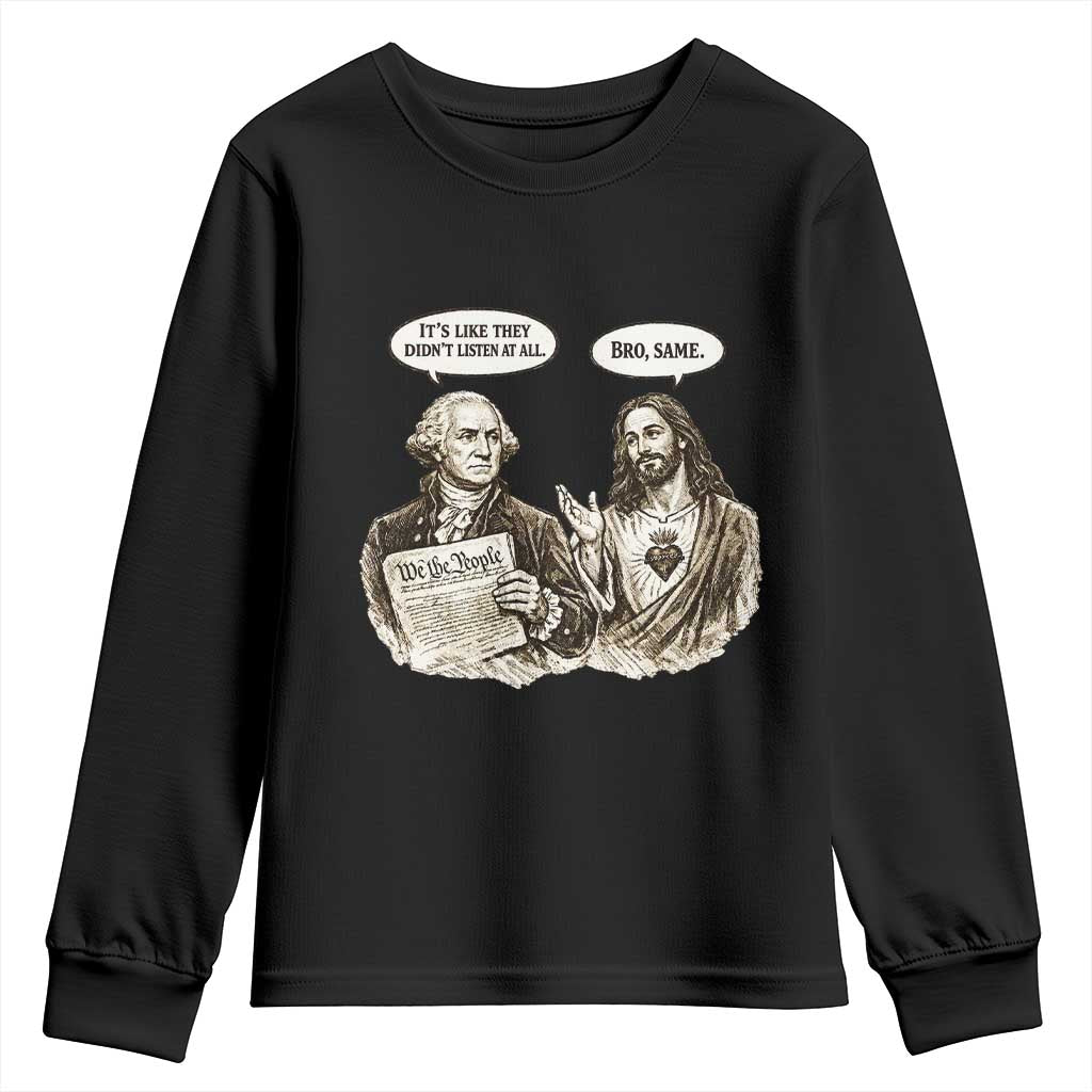 George Washington and Jesus Funny Historical Conversation Youth Sweatshirt Its Like They Didnt Listen At All Meme Patriotic Humor