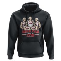 Dream Team of 1776 Funny Founding Fathers Basketball Players Hoodie Patriotic Sports Team Parody 4th of July 250th Anniversary