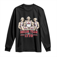 Dream Team of 1776 Funny Founding Fathers Basketball Players Long Sleeve Shirt Patriotic Sports Team Parody 4th of July 250th Anniversary