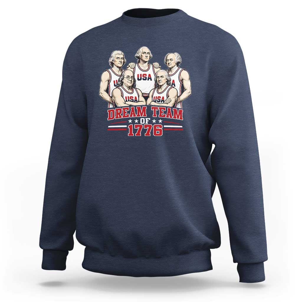 Dream Team of 1776 Funny Founding Fathers Basketball Players Sweatshirt Patriotic Sports Team Parody 4th of July 250th Anniversary