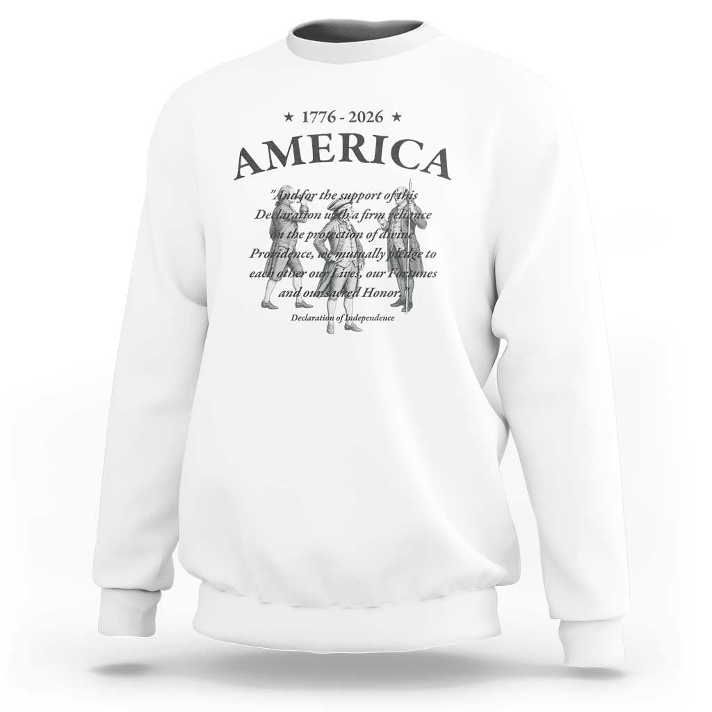 Declaration of Independence Sacred Honor Quote Graphic Sweatshirt Vintage 1776 to 2026 America Patriotic History