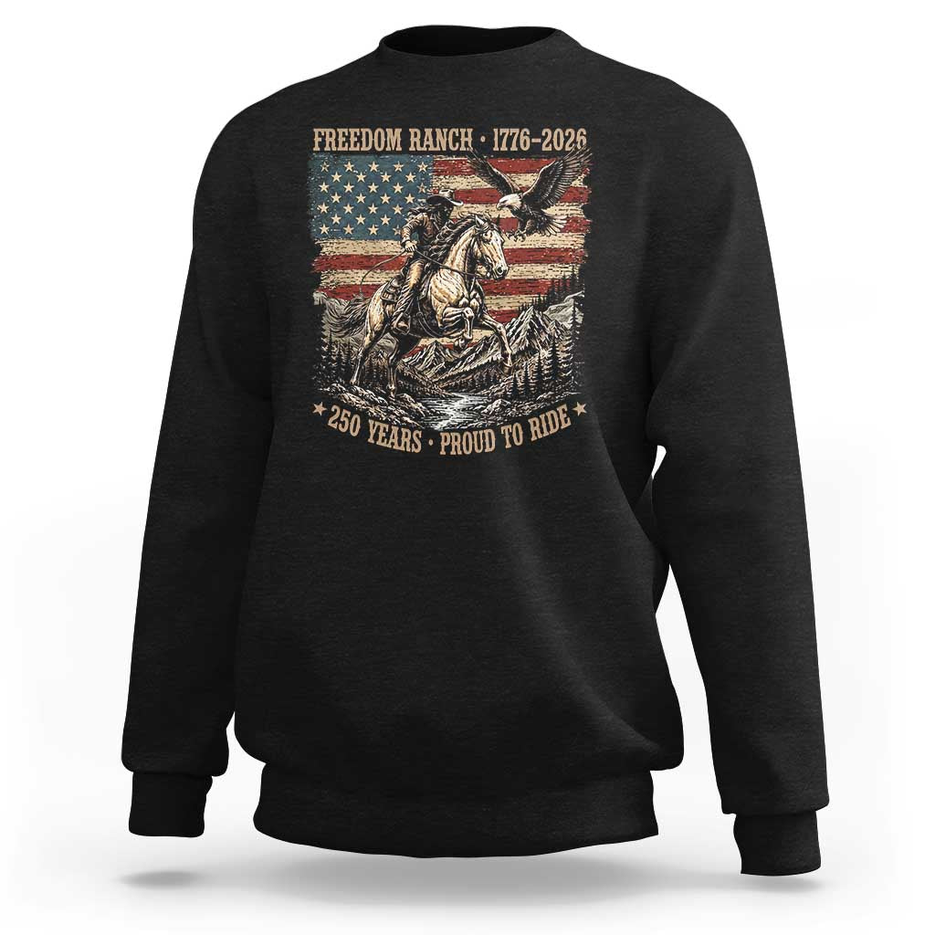 Vintage Cowboy and Soaring Eagle Freedom Ranch 1776 to 2026 Sweatshirt Proud to Ride American Flag 250th Anniversary