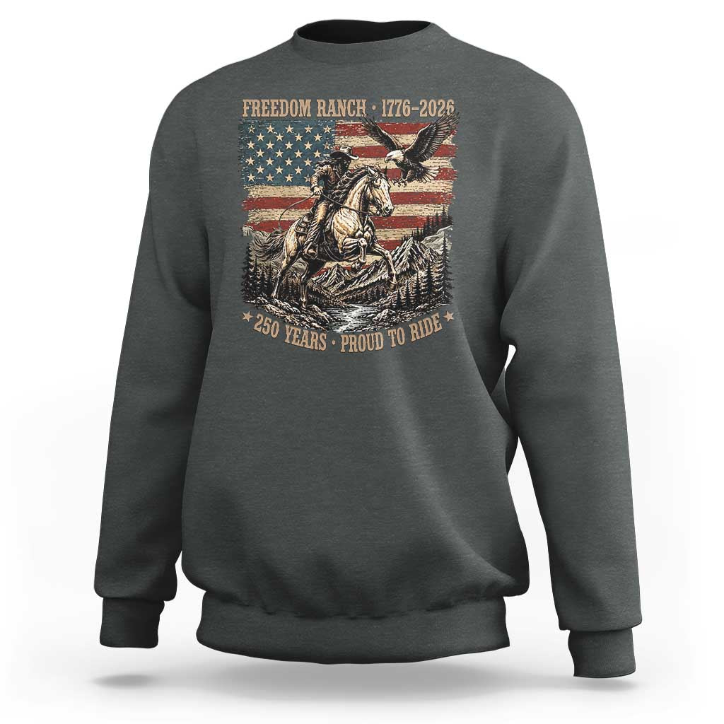 Vintage Cowboy and Soaring Eagle Freedom Ranch 1776 to 2026 Sweatshirt Proud to Ride American Flag 250th Anniversary