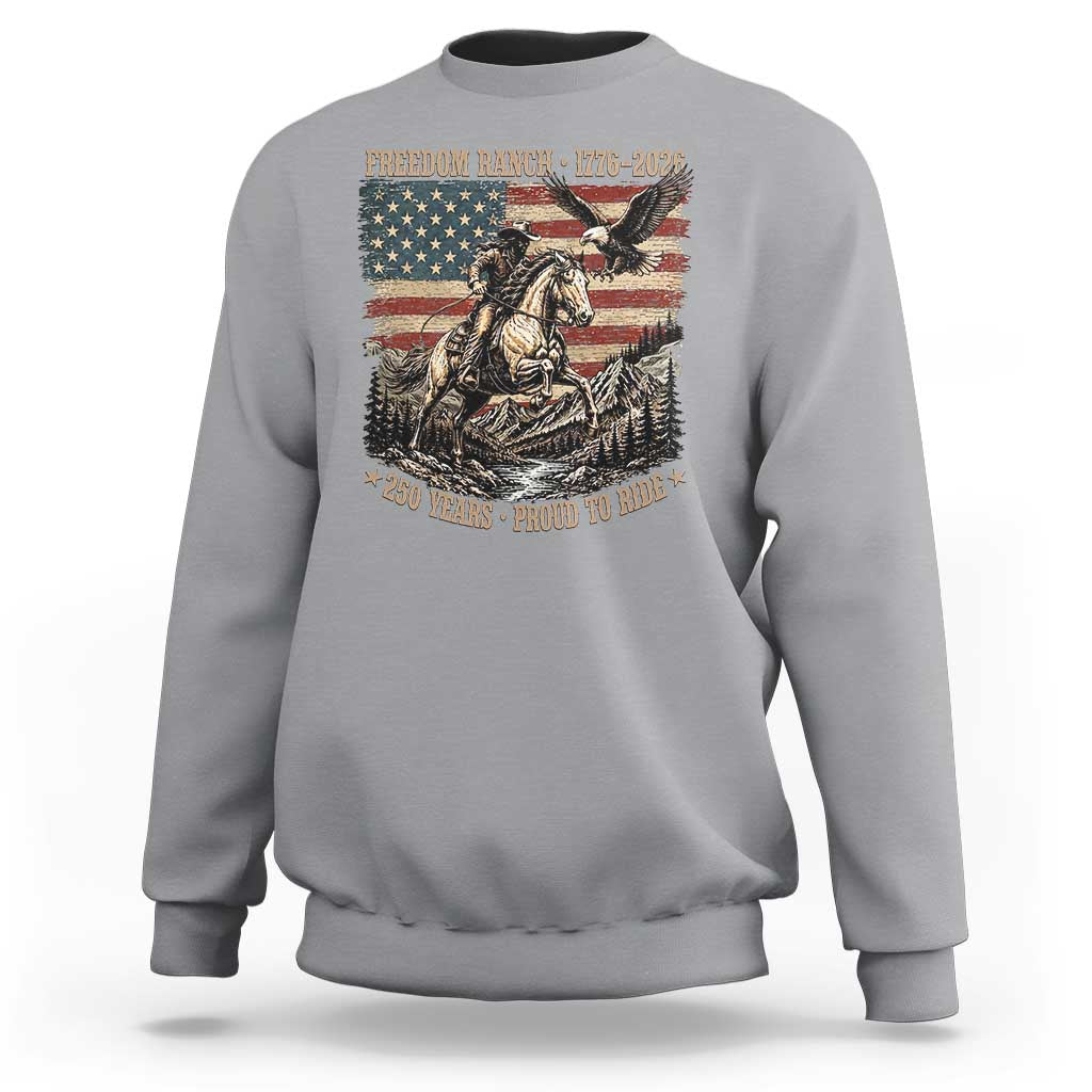 Vintage Cowboy and Soaring Eagle Freedom Ranch 1776 to 2026 Sweatshirt Proud to Ride American Flag 250th Anniversary