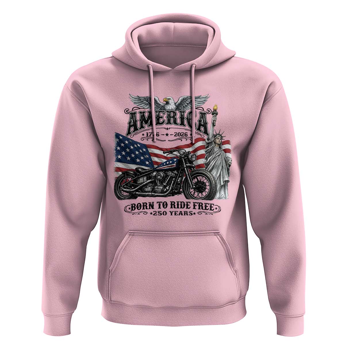 America Born to Ride Free 250 Years Biker Hoodie American Flag Chopper Motorcycle Statue of Liberty 1776 to 2026 Semiquincentennial