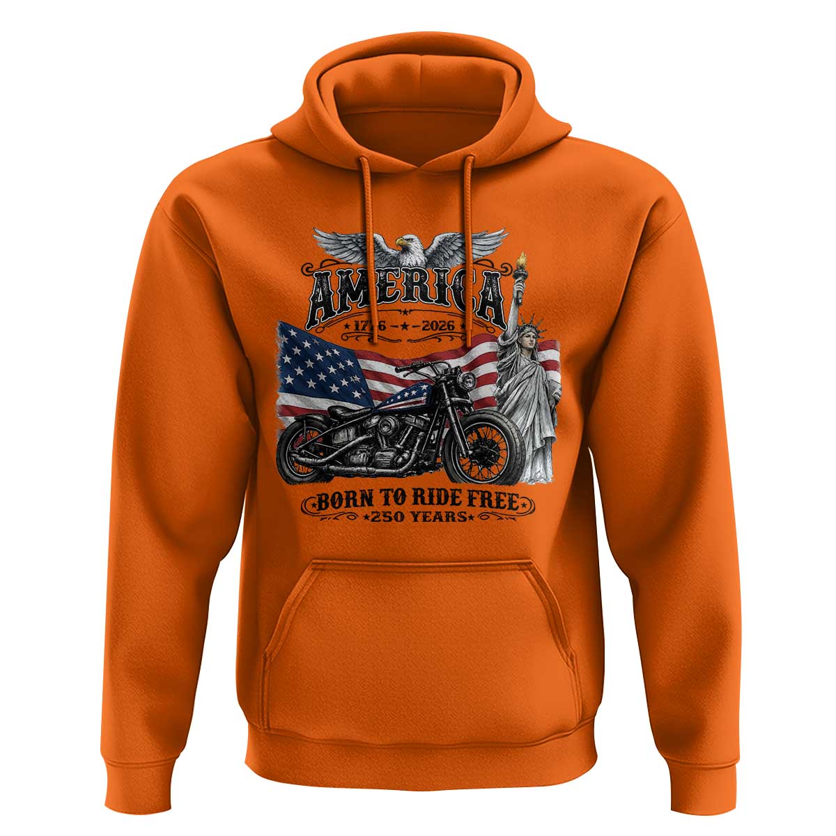 America Born to Ride Free 250 Years Biker Hoodie American Flag Chopper Motorcycle Statue of Liberty 1776 to 2026 Semiquincentennial