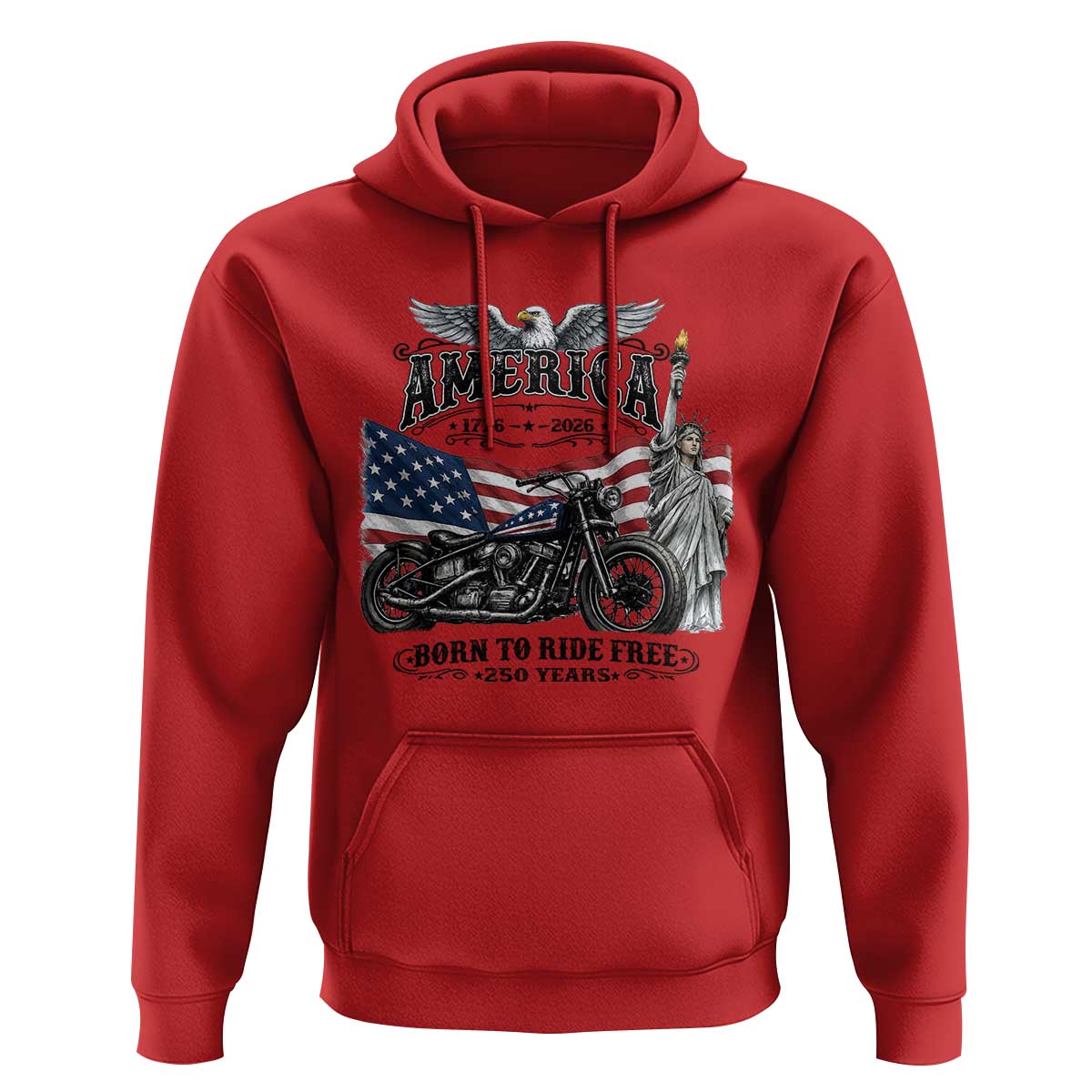 America Born to Ride Free 250 Years Biker Hoodie American Flag Chopper Motorcycle Statue of Liberty 1776 to 2026 Semiquincentennial