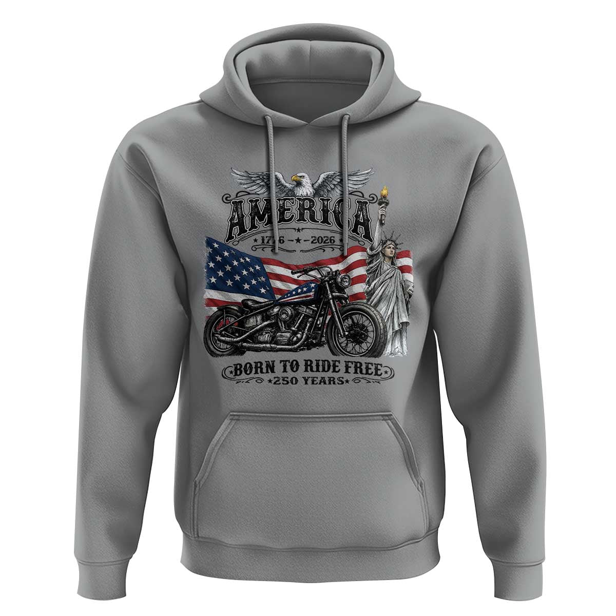 America Born to Ride Free 250 Years Biker Hoodie American Flag Chopper Motorcycle Statue of Liberty 1776 to 2026 Semiquincentennial