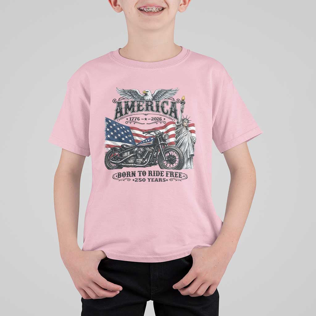 America Born to Ride Free 250 Years Biker T Shirt For Kid American Flag Chopper Motorcycle Statue of Liberty 1776 to 2026 Semiquincentennial