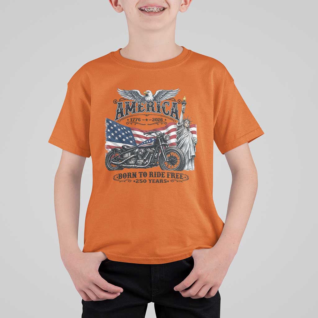 America Born to Ride Free 250 Years Biker T Shirt For Kid American Flag Chopper Motorcycle Statue of Liberty 1776 to 2026 Semiquincentennial