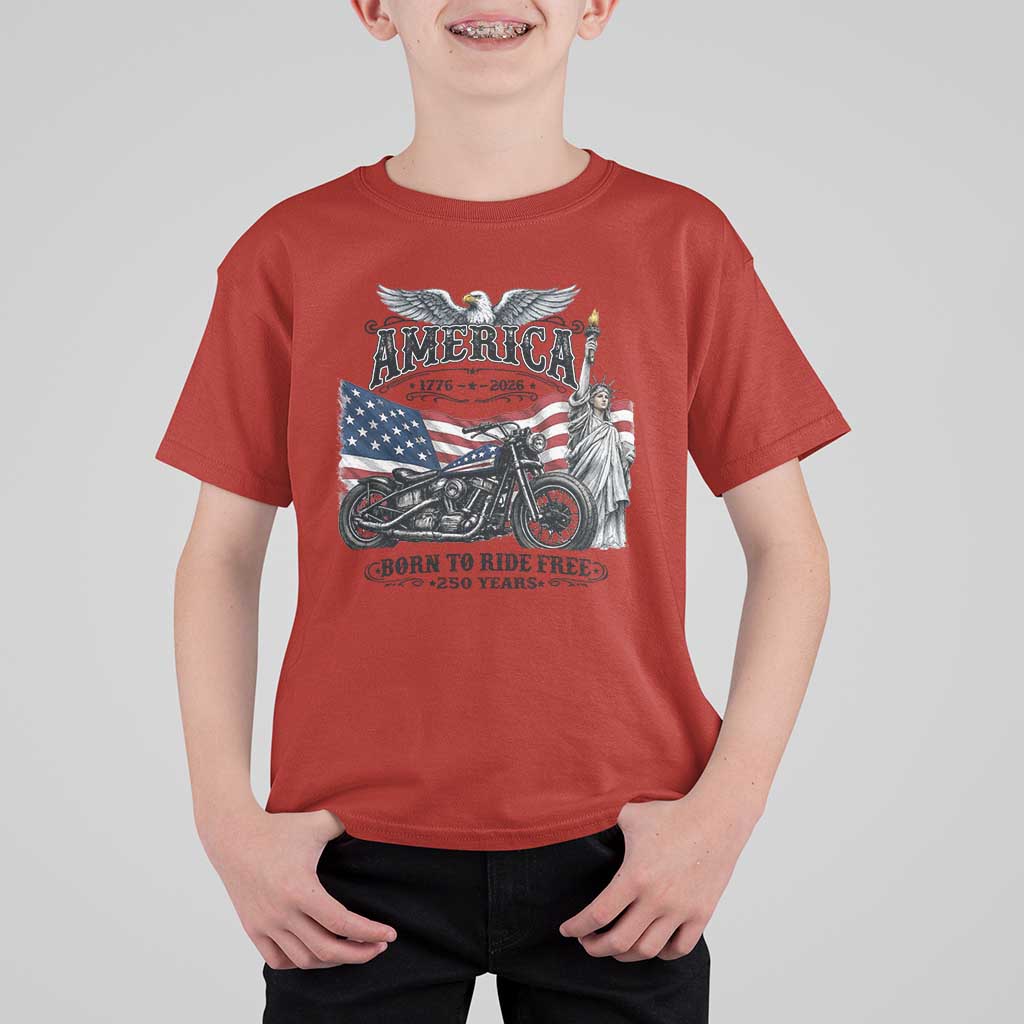 America Born to Ride Free 250 Years Biker T Shirt For Kid American Flag Chopper Motorcycle Statue of Liberty 1776 to 2026 Semiquincentennial