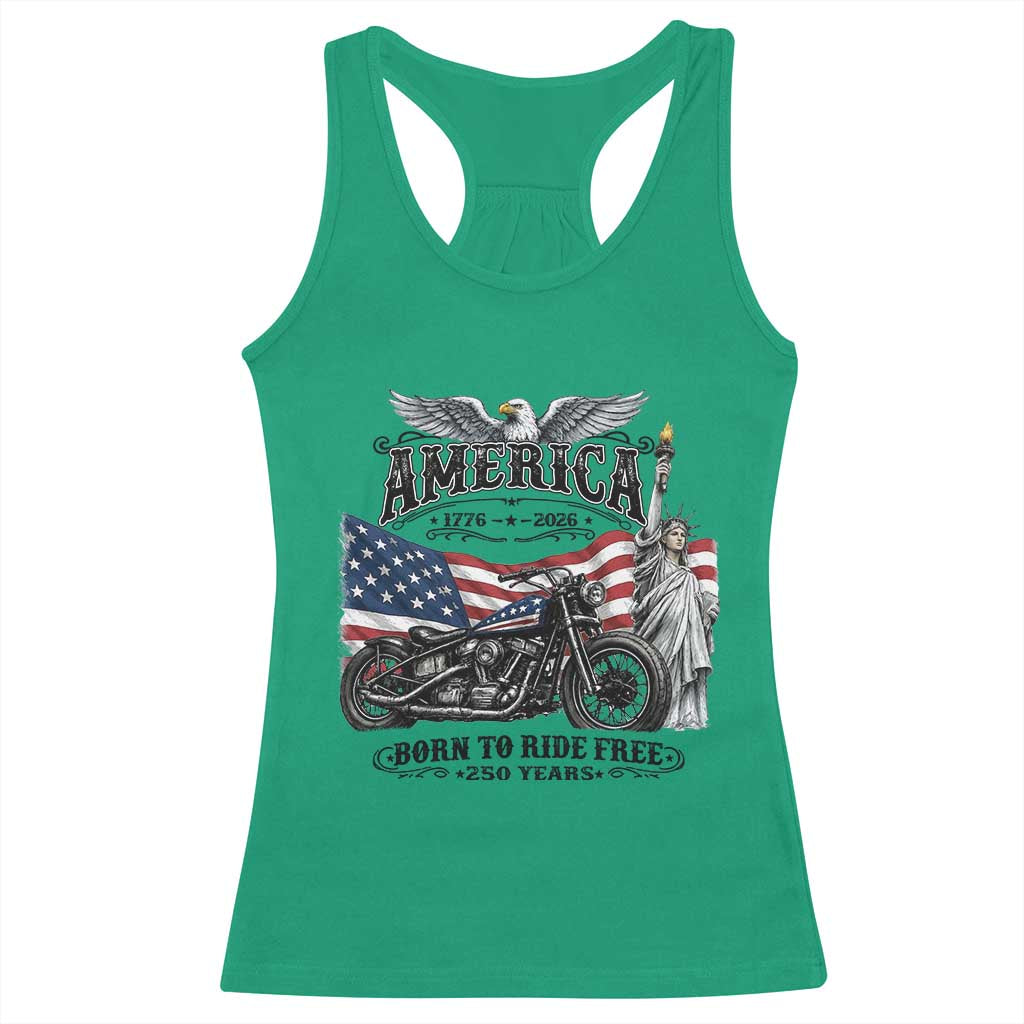 America Born to Ride Free 250 Years Biker Racerback Tank Top American Flag Chopper Motorcycle Statue of Liberty 1776 to 2026 Semiquincentennial