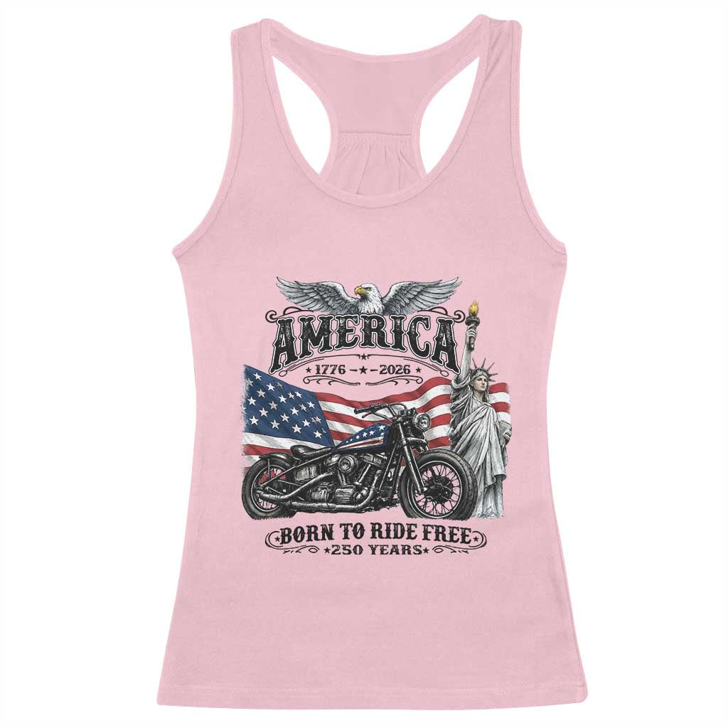 America Born to Ride Free 250 Years Biker Racerback Tank Top American Flag Chopper Motorcycle Statue of Liberty 1776 to 2026 Semiquincentennial