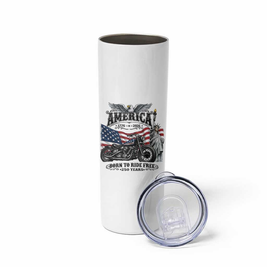 America Born to Ride Free 250 Years Biker Skinny Tumbler American Flag Chopper Motorcycle Statue of Liberty 1776 to 2026 Semiquincentennial
