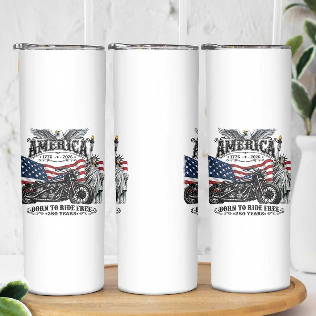 America Born to Ride Free 250 Years Biker Skinny Tumbler American Flag Chopper Motorcycle Statue of Liberty 1776 to 2026 Semiquincentennial