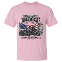 America Born to Ride Free 250 Years Biker T Shirt American Flag Chopper Motorcycle Statue of Liberty 1776 to 2026 Semiquincentennial