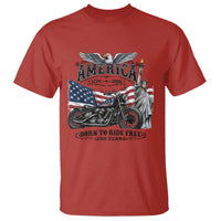 America Born to Ride Free 250 Years Biker T Shirt American Flag Chopper Motorcycle Statue of Liberty 1776 to 2026 Semiquincentennial
