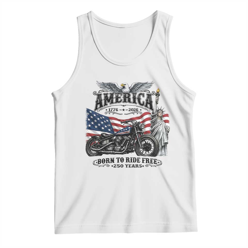 America Born to Ride Free 250 Years Biker Tank Top American Flag Chopper Motorcycle Statue of Liberty 1776 to 2026 Semiquincentennial