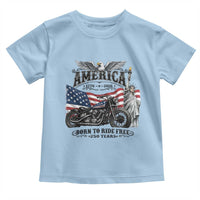 America Born to Ride Free 250 Years Biker Toddler T Shirt American Flag Chopper Motorcycle Statue of Liberty 1776 to 2026 Semiquincentennial