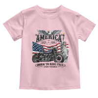 America Born to Ride Free 250 Years Biker Toddler T Shirt American Flag Chopper Motorcycle Statue of Liberty 1776 to 2026 Semiquincentennial