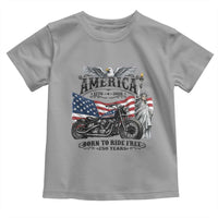 America Born to Ride Free 250 Years Biker Toddler T Shirt American Flag Chopper Motorcycle Statue of Liberty 1776 to 2026 Semiquincentennial