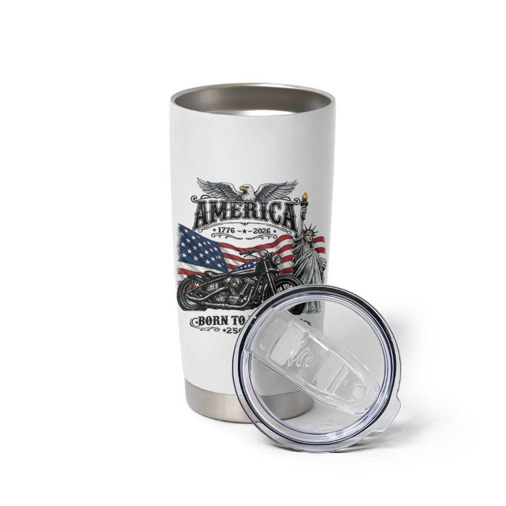 America Born to Ride Free 250 Years Biker Tumbler Cup American Flag Chopper Motorcycle Statue of Liberty 1776 to 2026 Semiquincentennial