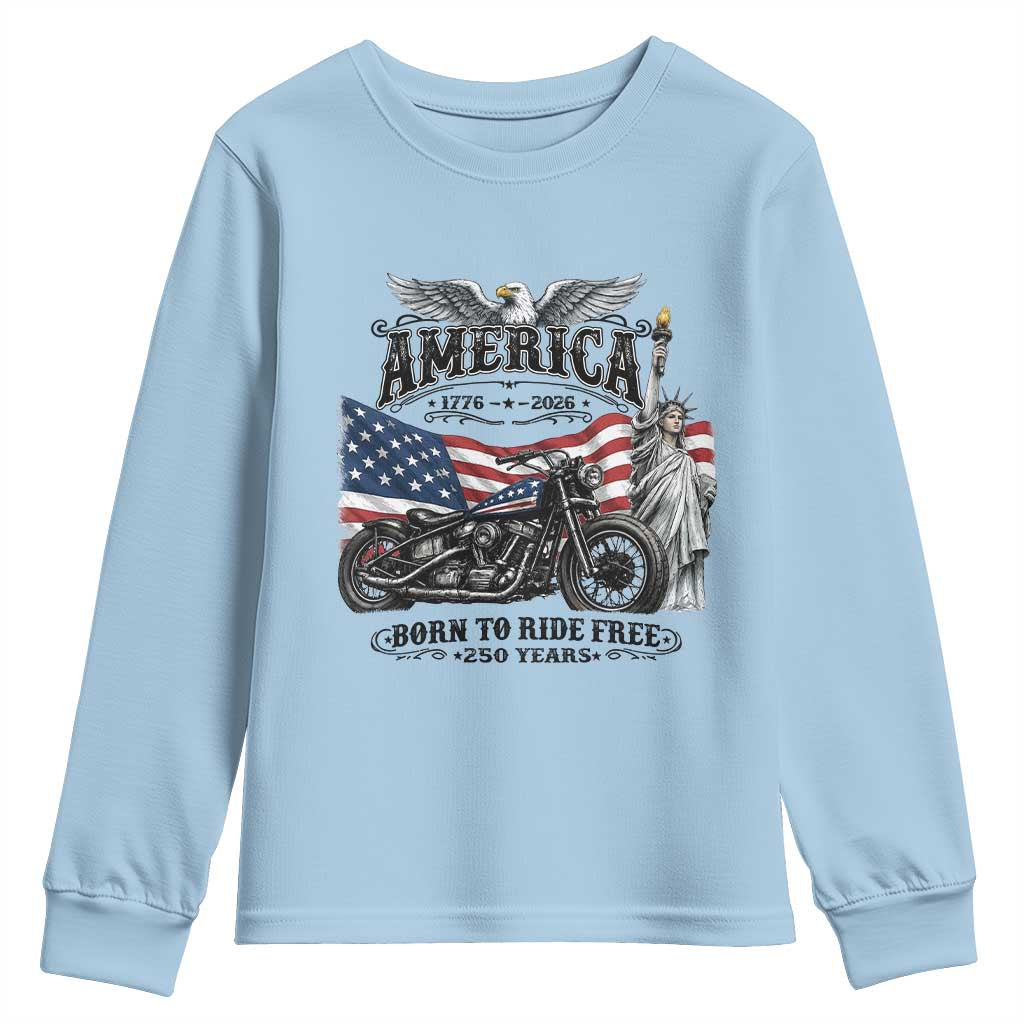 America Born to Ride Free 250 Years Biker Youth Sweatshirt American Flag Chopper Motorcycle Statue of Liberty 1776 to 2026 Semiquincentennial