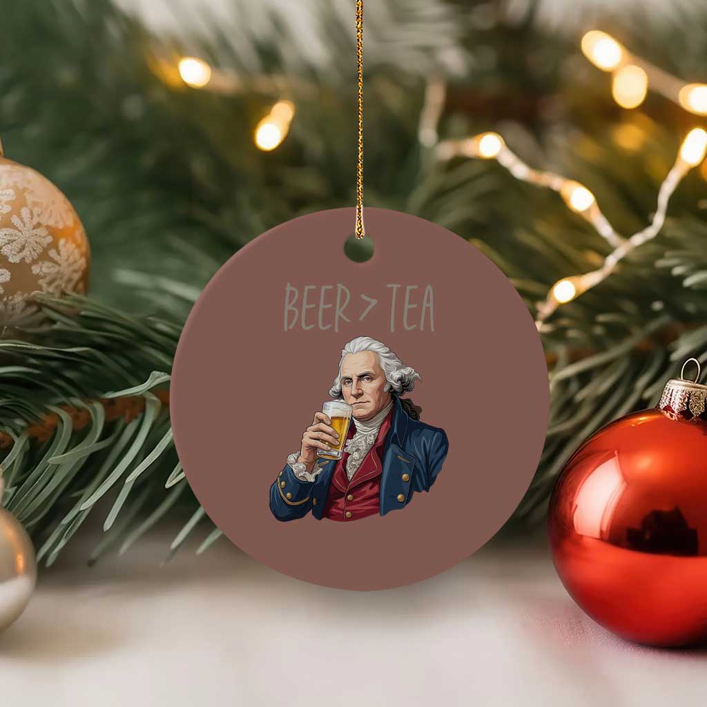 Beer Greater Than Tea Funny Founding Fathers Ceramic Ornament American History Drinking Boston Tea Party Sarcasm