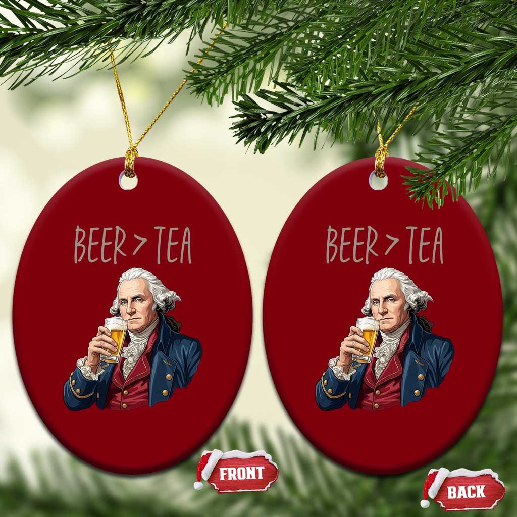 Beer Greater Than Tea Funny Founding Fathers Ceramic Ornament American History Drinking Boston Tea Party Sarcasm