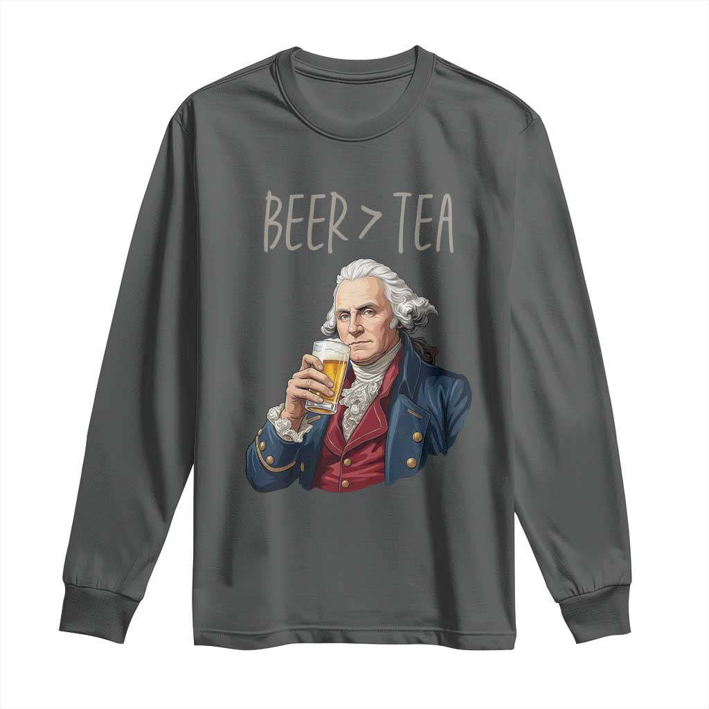 Beer Greater Than Tea Funny Founding Fathers Long Sleeve Shirt American History Drinking Boston Tea Party Sarcasm