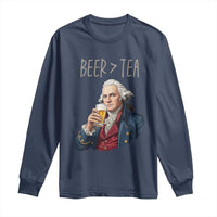 Beer Greater Than Tea Funny Founding Fathers Long Sleeve Shirt American History Drinking Boston Tea Party Sarcasm