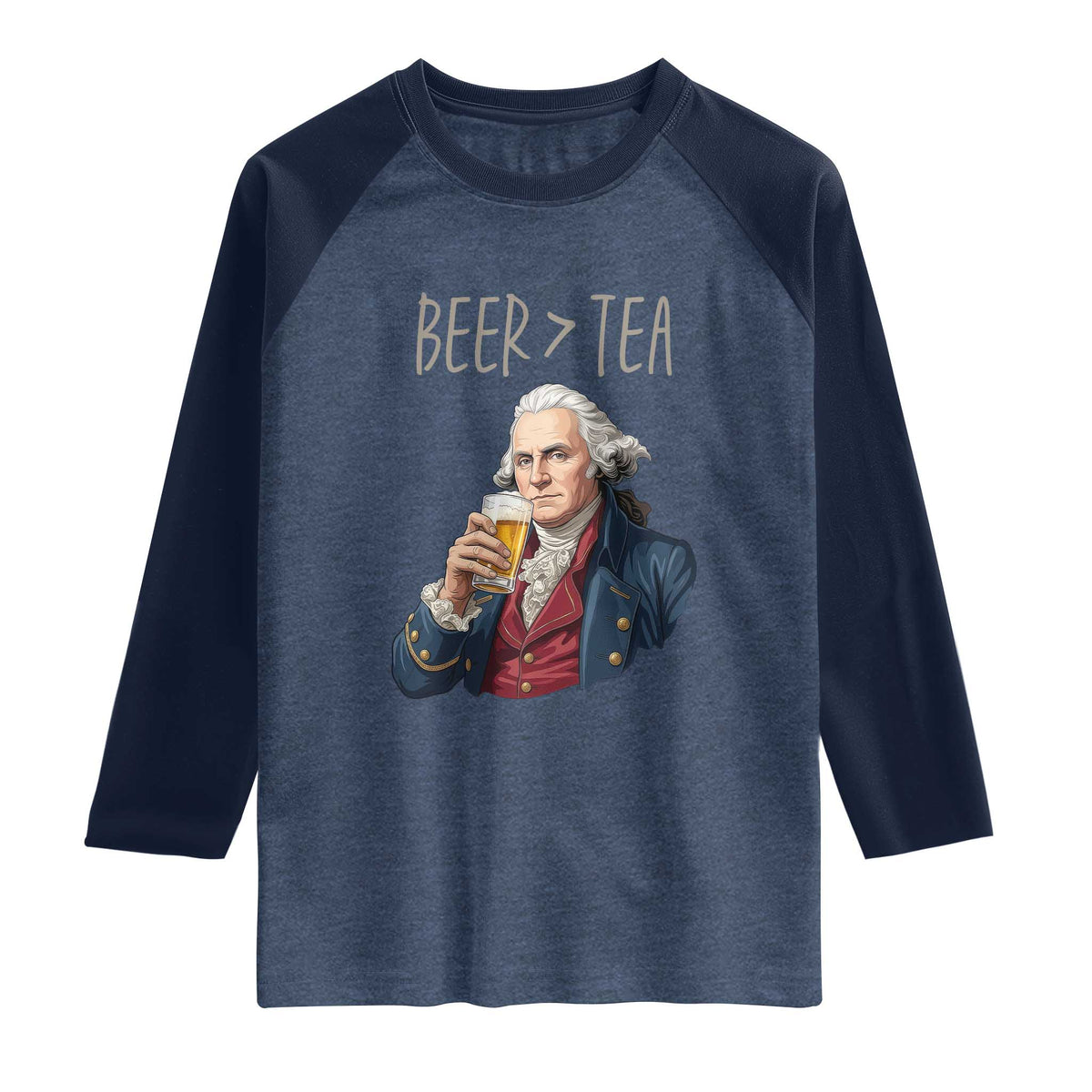 Beer Greater Than Tea Funny Founding Fathers Raglan Shirt American History Drinking Boston Tea Party Sarcasm