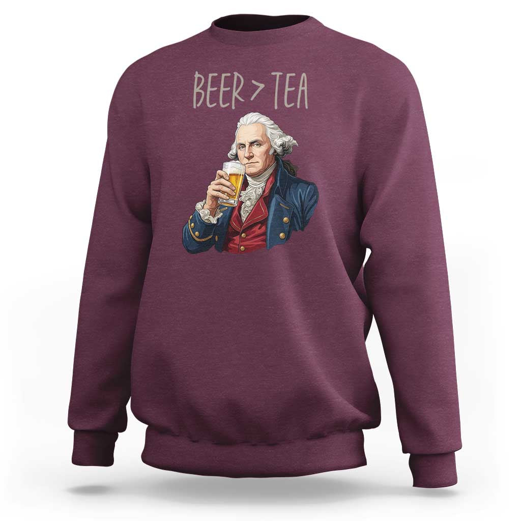 Beer Greater Than Tea Funny Founding Fathers Sweatshirt American History Drinking Boston Tea Party Sarcasm