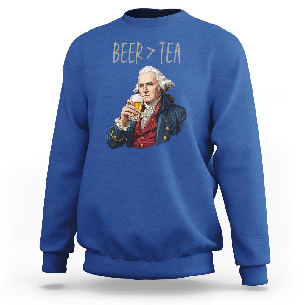 Beer Greater Than Tea Funny Founding Fathers Sweatshirt American History Drinking Boston Tea Party Sarcasm
