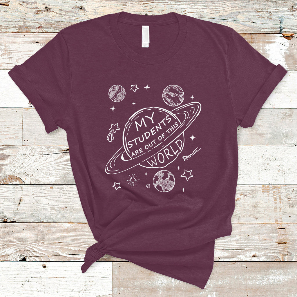 Teacher Outer Space T Shirt My Students Are Out Of This World - Wonder Print Shop