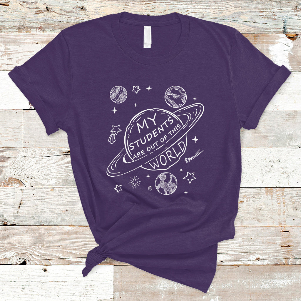 Teacher Outer Space T Shirt My Students Are Out Of This World - Wonder Print Shop