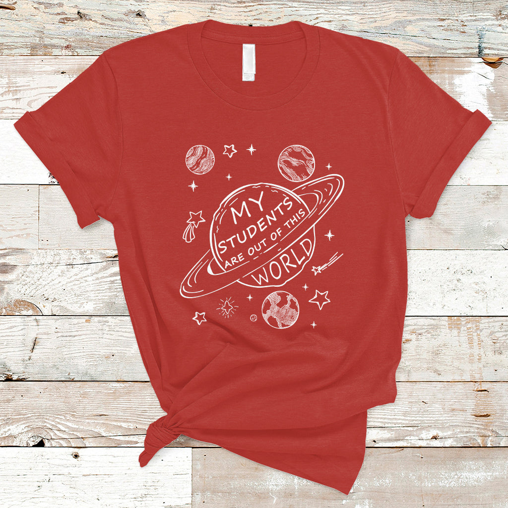 Teacher Outer Space T Shirt My Students Are Out Of This World - Wonder Print Shop