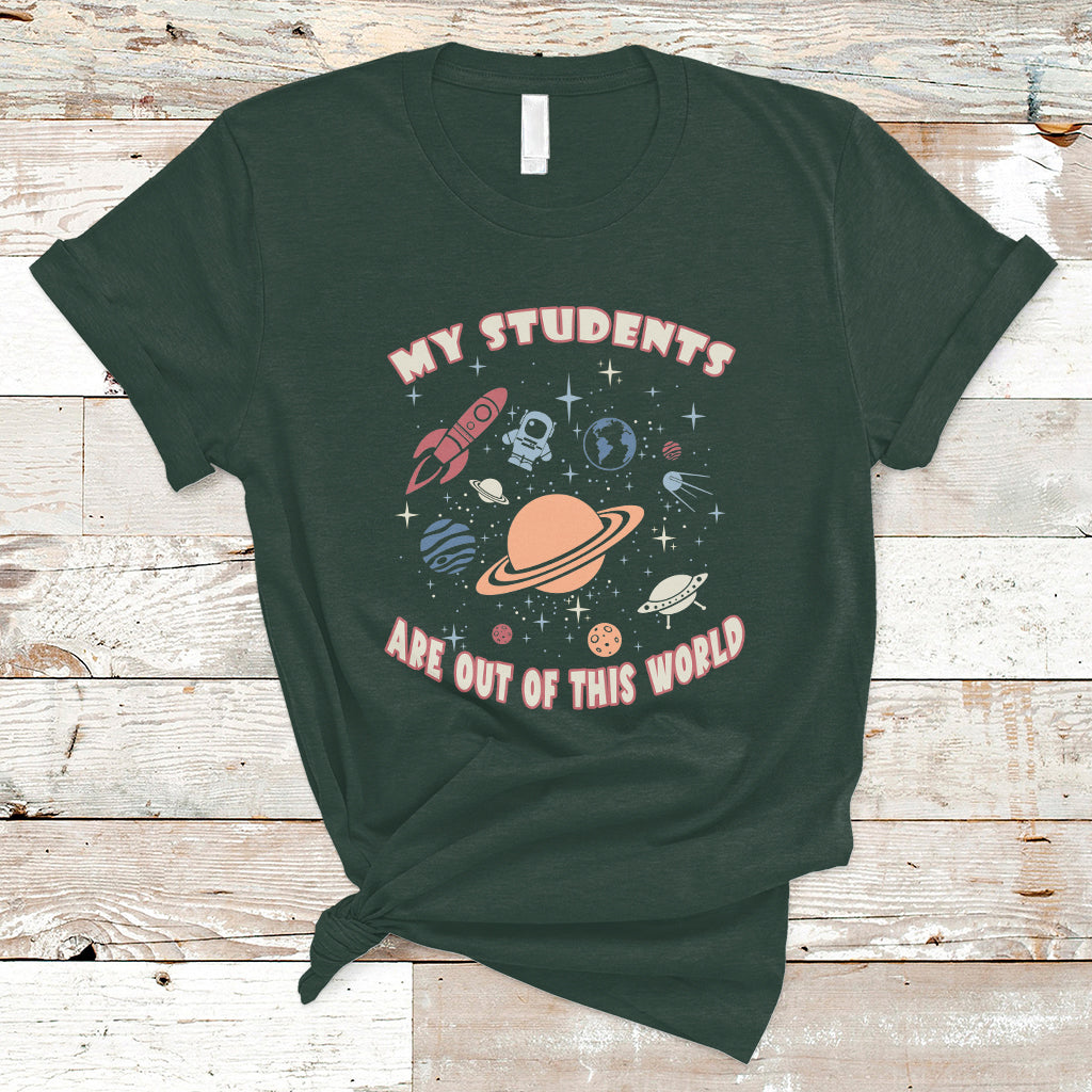 Teacher T Shirt My Students Are Out Of This World Space Astronaut Teacher T-Shirt, Back To School Shirt, Gift For Teacher, Teaching - Wonder Print Shop
