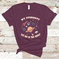 Teacher T Shirt My Students Are Out Of This World Space Astronaut Teacher T-Shirt, Back To School Shirt, Gift For Teacher, Teaching - Wonder Print Shop